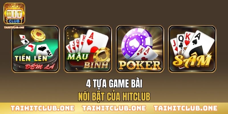 4 tựa game bài nổi bật của Hitclub