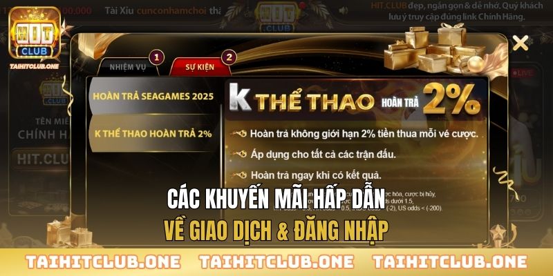 Các khuyến mãi hấp dẫn về giao dịch & đăng nhập