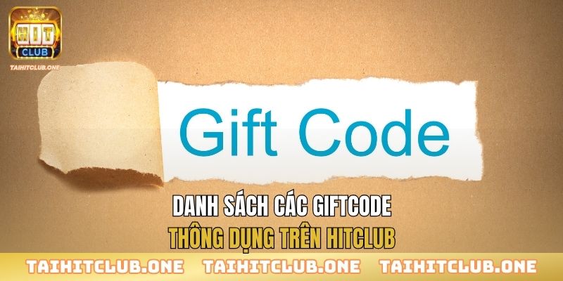 Danh sách các giftcode thông dụng trên Hitclub