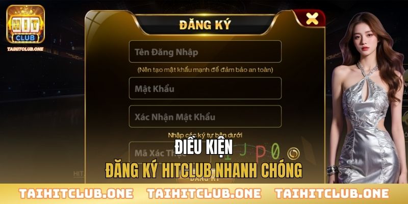 Điều kiện đăng ký Hitclub nhanh chóng