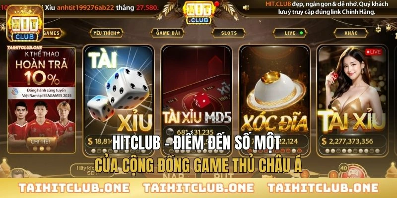 Hitclub - Điểm đến số một của cộng đồng game thủ châu Á