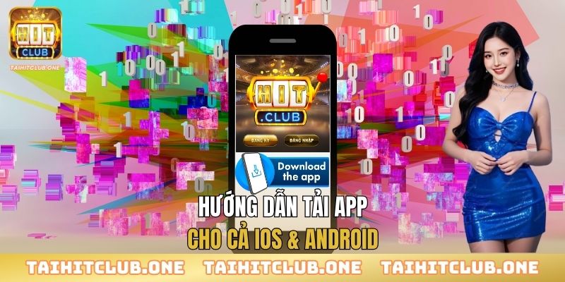 Hướng dẫn tải app cho cả iOS & Android