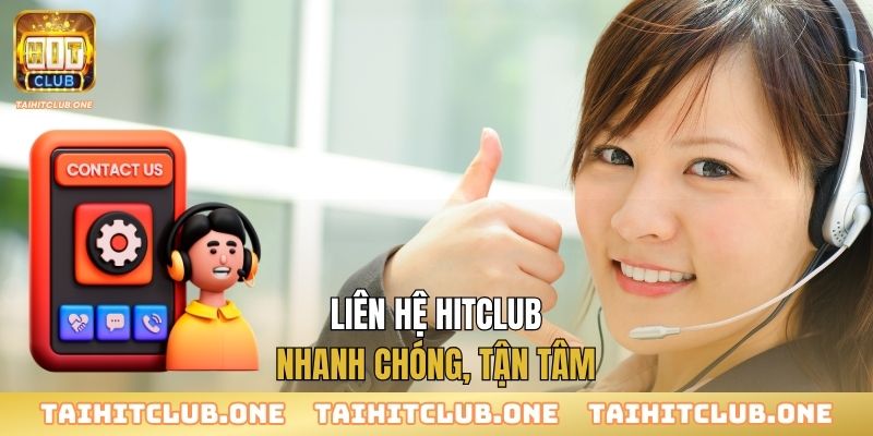 Liên hệ Hitclub - nhanh chóng, tận tâm