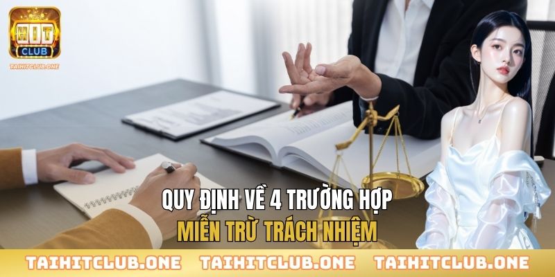 Quy định về 4 trường hợp miễn trừ trách nhiệm