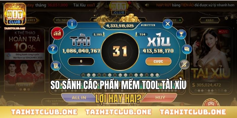 So sánh các phần mềm tool tài xỉu - lợi hay hại?