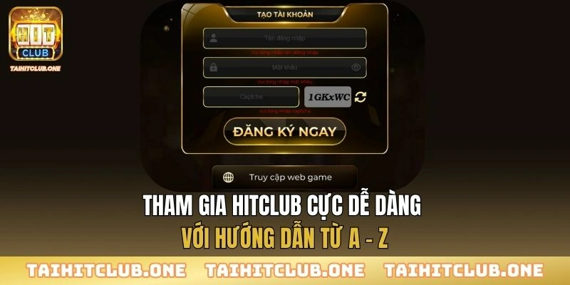 Tham gia Hitclub cực dễ dàng với hướng dẫn từ A - Z